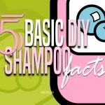 5 Basic DIY Shampoo Facts