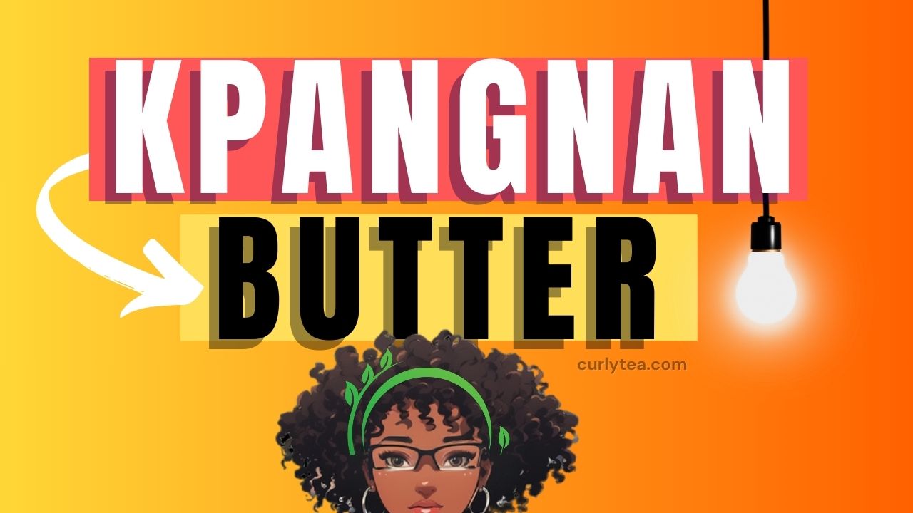 Kpangnan Butter - Ingredient Intro - curlytea.com
