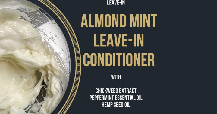 Almond Mint Leave-in Conditioner w/ Peppermint and Chickweed [VID]