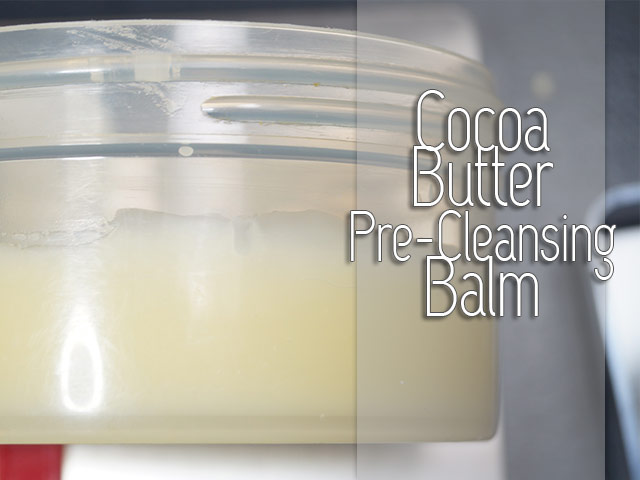 Cocoa Butter Pre-Cleansing Balm (for skin) [VIDEO]