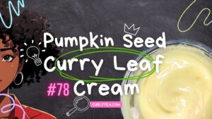 Pumpkin Seed Curry Leaf Cream - curlytea.com